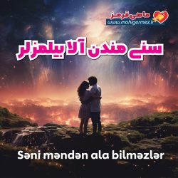 Səni məndən ala bilməzlər